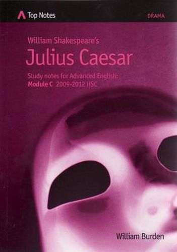 Julius Caesar: Notes for Advanced English: Module A 2009- 2012 HSC