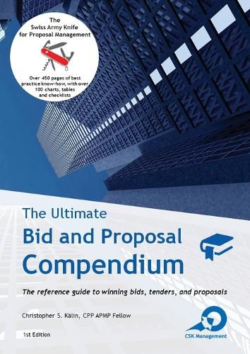 Cover image for The Ultimate Bid and Proposal Compendium: The reference guide to winning bids, tenders and proposals.