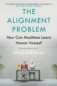Cover image for The Alignment Problem: How Can Machines Learn Human Values?