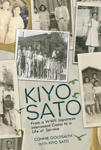 Cover image for Kiyo Sato: From a WWII Japanese Internment Camp to a Life of Service