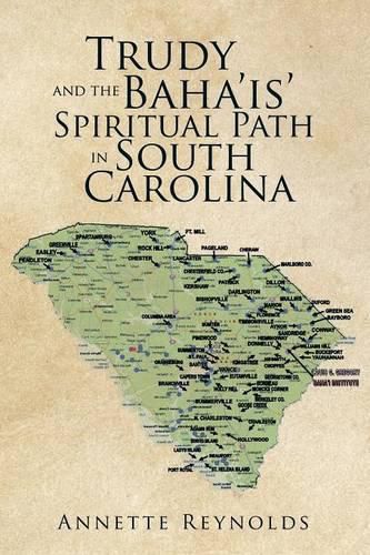 Cover image for Trudy and the Baha'is' Spiritual Path in South Carolina