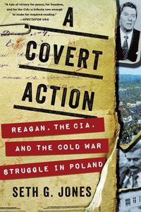 Cover image for A Covert Action: Reagan, the CIA, and the Cold War Struggle in Poland