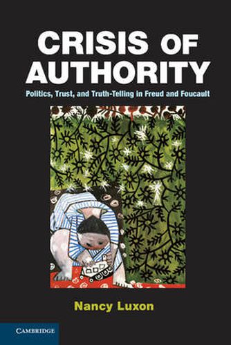 Cover image for Crisis of Authority: Politics, Trust, and Truth-Telling in Freud and Foucault