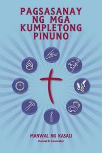 Cover image for Pagsasanay Ng MGA Kumpletong Pinuno - Manwal Ng Kasali: A Manual to Train Leaders in Small Groups and House Churches to Lead Church-Planting Movements