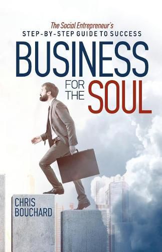 Cover image for Business for the Soul: The Entrepreneur's Step-by-Step Guide to Success