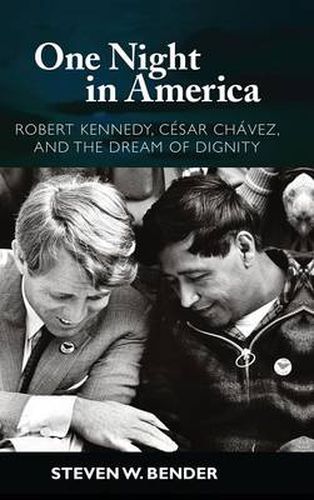 Cover image for One Night in America: Robert Kennedy, Cesar Chavez, and the Dream of Dignity