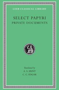 Cover image for Select Papyri: Private Documents