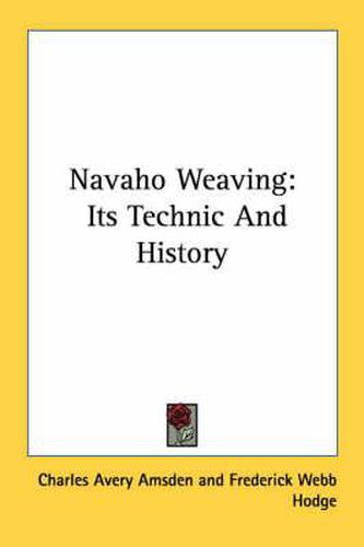 Cover image for Navaho Weaving: Its Technic and History