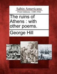 Cover image for The Ruins of Athens: With Other Poems.