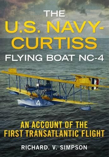 Cover image for U.S. Navy-Curtiss Flying Boat NC-4: An Account of the First Transatlantic Flight