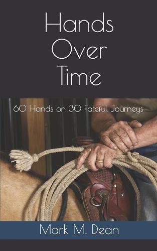 Hands Over Time: 60 Hands on 30 Fateful Journeys