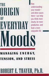 Cover image for The Origin of Everyday Moods: Managing Energy, Tension, and Stress