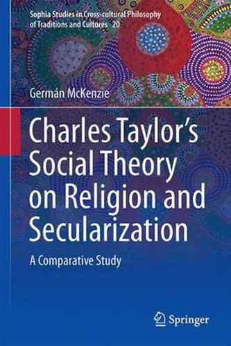 Cover image for Interpreting Charles Taylor's Social Theory on Religion and Secularization: A Comparative Study