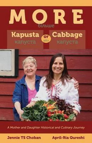 Cover image for More Kapusta or Cabbage - A Mother and Daughter Historical and Culinary Journey