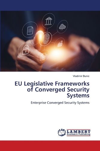 Cover image for EU Legislative Frameworks of Converged Security Systems