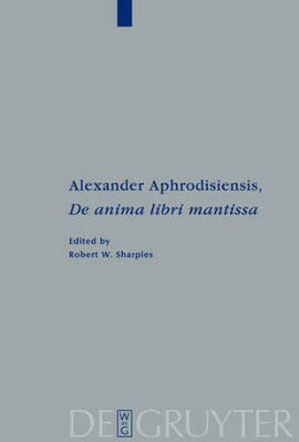 Alexander Aphrodisiensis,  De anima libri mantissa: A new edition of the Greek text with introduction and commentary