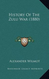 Cover image for History of the Zulu War (1880)