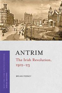 Cover image for Antrim: The Irish Revolution series, 1912-23