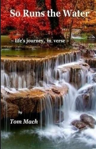 So Runs the Water: life's journey, in verse