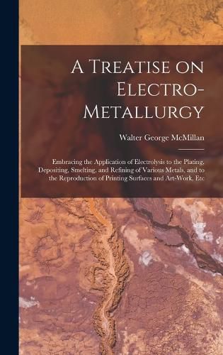 Cover image for A Treatise on Electro-metallurgy