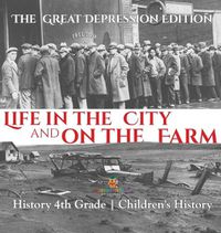 Cover image for Life in the City and on the Farm - The Great Depression Edition - History 4th Grade Children's History