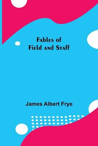 Cover image for Fables of Field and Staff