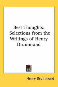 Cover image for Best Thoughts: Selections from the Writings of Henry Drummond