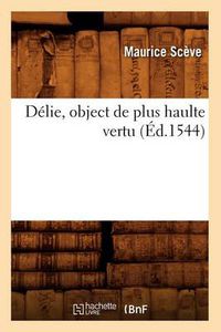 Cover image for Delie, Object de Plus Haulte Vertu (Ed.1544)