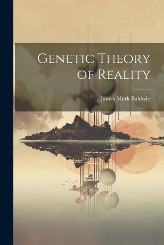 Genetic Theory of Reality