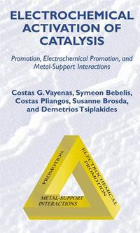 Cover image for Electrochemical Activation of Catalysis: Promotion, Electrochemical Promotion, and Metal-Support Interactions