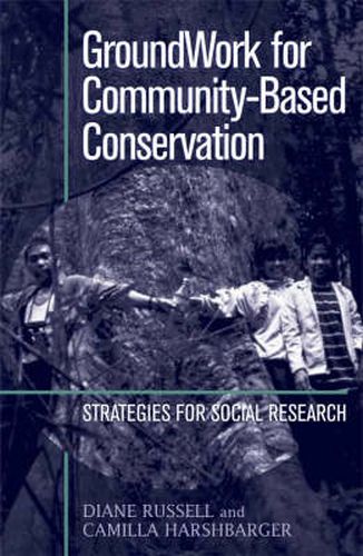 Cover image for GroundWork for Community-Based Conservation: Strategies for Social Research