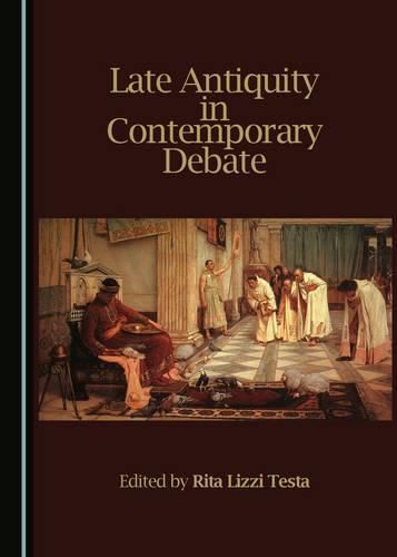 Late Antiquity in Contemporary Debate