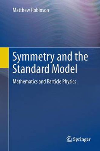 Cover image for Symmetry and the Standard Model: Mathematics and Particle Physics