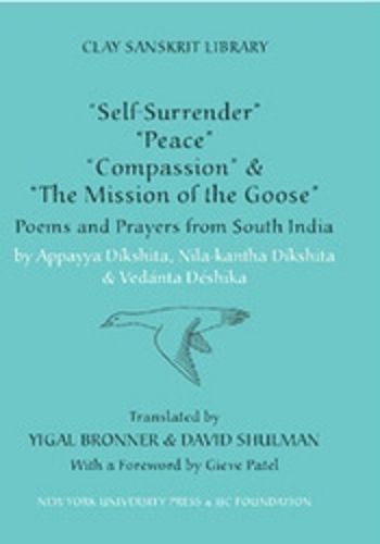 Cover image for Self-Surrender,   Peace,   Compassion,  and the  Mission of the Goose: Poems and Prayers from South India