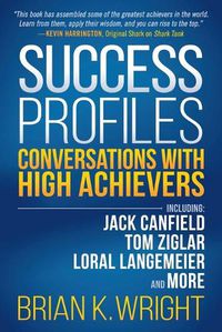 Cover image for Success Profiles: Conversations With High Achievers Including Jack Canfield, Tom Ziglar, Loral Langemeier and More