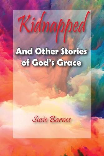 Cover image for Kidnapped: And Other Stories of God's Grace