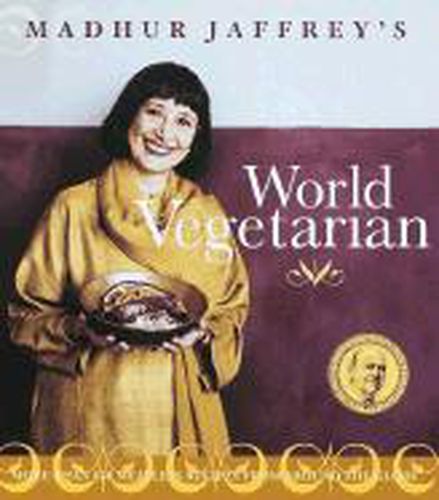 Cover image for Madhur Jaffrey's World Vegetarian: More Than 650 Meatless Recipes from Around the World: A Cookbook