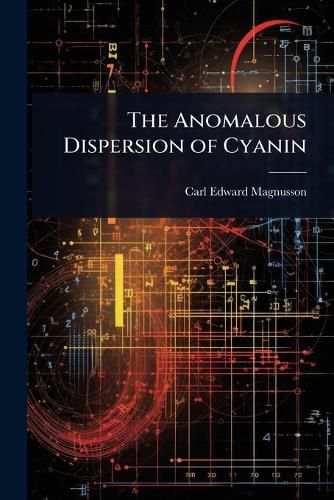 Cover image for The Anomalous Dispersion of Cyanin