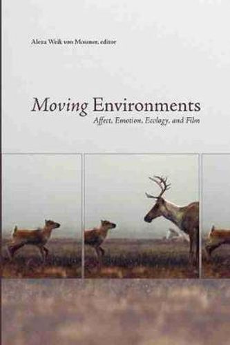 Cover image for Moving Environments: Affect, Emotion, Ecology, and Film