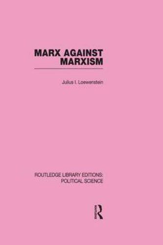 Cover image for Marx Against Marxism Routledge Library Editions: Political Science Volume 56