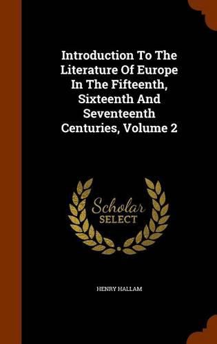 Cover image for Introduction to the Literature of Europe in the Fifteenth, Sixteenth and Seventeenth Centuries, Volume 2