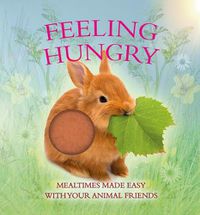 Cover image for Feeling Hungry: Mealtimes Made Easy with Your Animal Friends