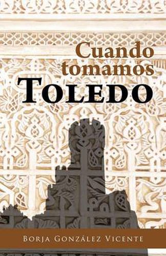 Cover image for Cuando Tomamos Toledo