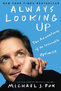 Cover image for Always Looking Up: The Adventures of an Incurable Optimist
