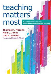 Cover image for Teaching Matters Most: A School Leader's Guide to Improving Classroom Instruction