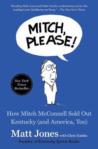 Cover image for Mitch, Please!: How Mitch McConnell Sold Out Kentucky (and America, Too)