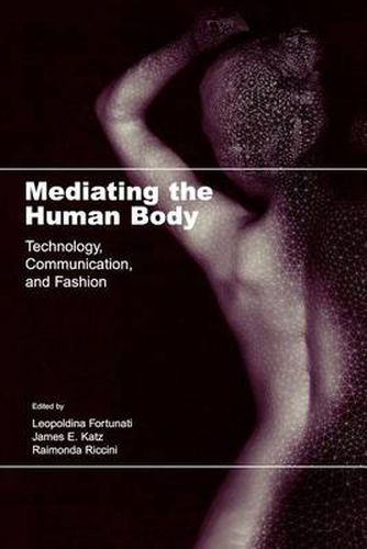 Mediating the Human Body: Technology, Communication, and Fashion