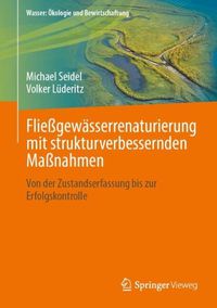 Cover image for Erfolgreiche Fliessgewasserrenaturierung: Von der Planung bis zur Erfolgskontrolle