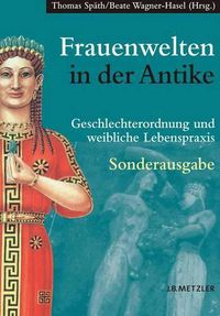 Cover image for Frauenwelten in der Antike: Geschlechterordnung und weibliche Lebenspraxis