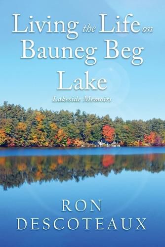 Cover image for Living the Life on Bauneg Beg Lake